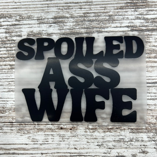 Spoiled Ass Wife - DTF