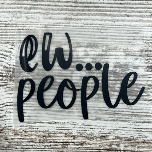 Ew…People - DTF