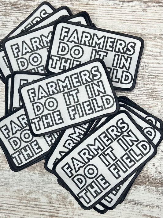 Farmers do it in the field - Iron On Patch